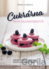 Cukrárna paní Makronkové - Recepty na makronky, dorty a další dobroty