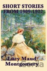 Short Stories of Lucy Maud Montgomery from 1909-1922