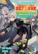 Easygoing Territory Defense by the Optimistic Lord: Production Magic Turns a Nameless Village into the Strongest Fortified City (Light Novel) Vol. 1