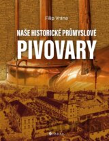 Naše historické průmyslové pivovary