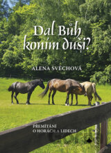Dal Bůh koním duši?