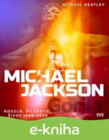 Michael Jackson: Kouzlo, šílenství, život 1958-2009