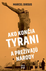 Ako končia tyrani a prežívajú národy