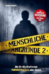 Menschliche Abgründe 2: Die 24 rätselhaftesten Vermisstenfälle aller Zeiten