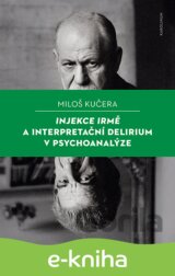 Injekce Irmě a interpretační delirium v psychoanalýze