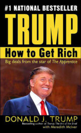 Trump: How To Get Rich