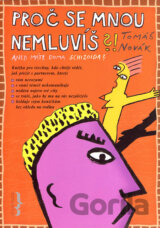 Proč se mnou nemluvíš?!