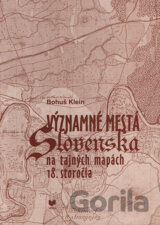 Významné mestá Slovenska na tajných mapách 18. storočia