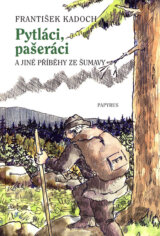Pytláci, pašeráci a jiné příběhy ze Šumavy