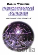 Pozitivní magie - Okultismus v praktickém životě