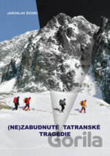 (Ne)zabudnuté tatranské tragédie