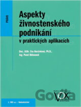 Aspekty živnostenského podnikání v praktických aplikacích : živnostenské právo, daňová legislativa, sociální a zdravotní pojištění živnostníků