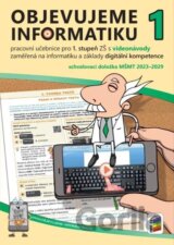 Objevujeme informatiku 1 pracovní učebnice pro 1. stupeň ZŠ s videonávody