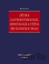 Dětská gastroenterologie, hepatologie a výživa pro klinickou praxi