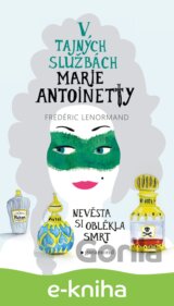 V tajných službách Marie Antoinetty: Nevěsta si oblékla smrt