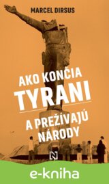 Ako končia tyrani a prežívajú národy