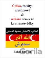 Češka, mešity, muslimové & selhání německé kontrarozvědky