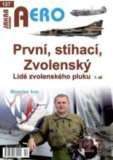 AERO 120 První, stíhací, Zvolenský - Lidé zvolenského pluku, 7.díl