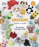 Mini amigurumi - Snadno a rychle - 25 roztomilých háčkovaných zvířátek