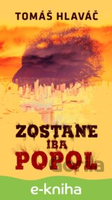 Zostane iba popol