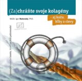 (Za)chráňte svoje kolagény – aj kožu, kĺby a cievy (brož.)