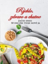 Rýchlo, zdravo a chutne - Začni dnes: 50 dní pre tvoje nové ja