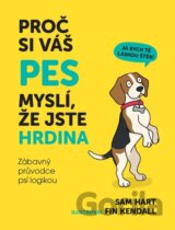 Proč si váš pes myslí, že jste hrdina - Zábavný průvodce psí logikou