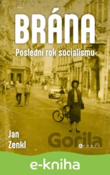 Brána: poslední rok socialismu