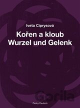 Kořen a kloub / Wurzel und Gelenk