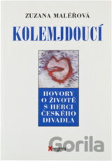 Kolemjdoucí : hovory o životě s herci českého divadla