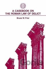 A Casebook on the Roman Law of Delict