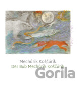 Mechúrik Koščúrik / Der Bub Mechúrik Koščúrik