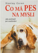 Co má pes na mysli - Jak pochopit psí uvažování