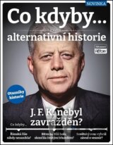 Co kdyby... J.F.K. nebyl zavražděn?