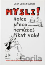 Mysli! : holce přece nemůžeš říkat vole! : manuál slušného chování pro náctileté