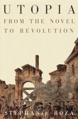 Utopia: From the Novel to Revolution