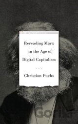 Rereading Marx in the Age of Digital Capitalism
