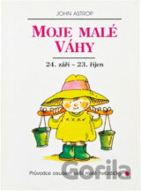 Moje malé Váhy : 24. září až 23. říjen : průvodce osudem vaší malé hvězdičky