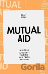 Mutual Aid : Building Solidarity During This Crisis (and the Next)