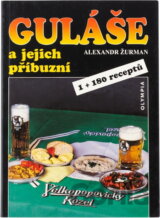 Guláše a jejich příbuzní : 1 + 180 receptů