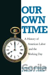Our Own Time : A History of American Labor and the Working Day