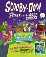 Scooby-Doo! and the Attack of the Scooby Snacks [An Official Cookbook]