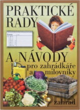 Praktické rady a návody pro zahrádkáře a milovníky zahrad