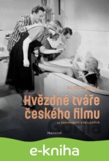 Hvězdné tváře českého filmu ve vzpomínkách a fotografiích