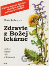 Zdravie z Božej lekárne : liečivé rastliny: rady a skúsenosti