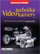 Video-technika-kamery : televizory, videorekordéry, videokamery a jak dobře natáčet