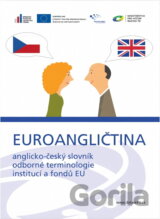 Euroangličtina : anglicko-český slovník odborné terminologie institucí a fondů EU