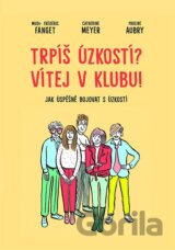 Trpíš úzkostí? Vítej v klubu!