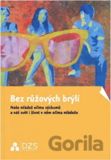 Bez růžových brýlí : naše mládež očima výzkumů a náš svět i život v něm očima mládeže
