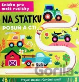 Knížka pro malé ručičky Na statku - Posuň a čti